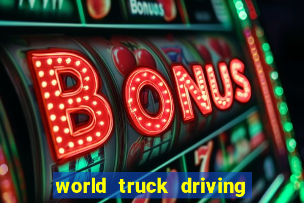 world truck driving simulator dinheiro infinito